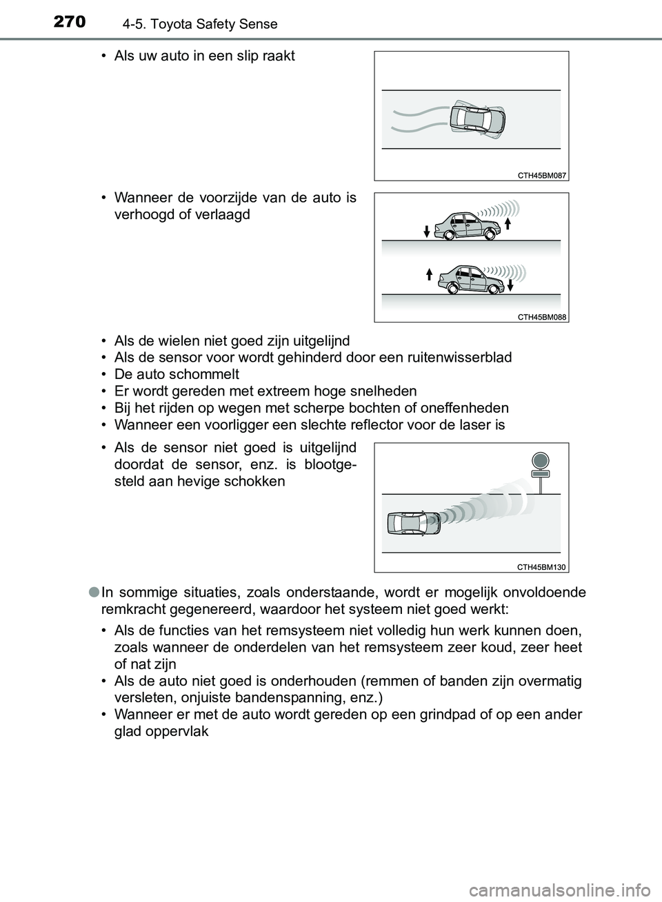 TOYOTA AVENSIS 2017 Instructieboekje (in Dutch) 2704-5. Toyota Safety Sense
AVENSIS_OM_OM20C66E_(EE)• Als de wielen niet goed zijn uitgelijnd
• Als de sensor voor wordt gehinderd door een ruitenwisserblad
• De auto schommelt
• Er wordt gere TOYOTA AVENSIS 2017 Instructieboekje (in Dutch) 2704-5. Toyota Safety Sense
AVENSIS_OM_OM20C66E_(EE)• Als de wielen niet goed zijn uitgelijnd
• Als de sensor voor wordt gehinderd door een ruitenwisserblad
• De auto schommelt
• Er wordt gere