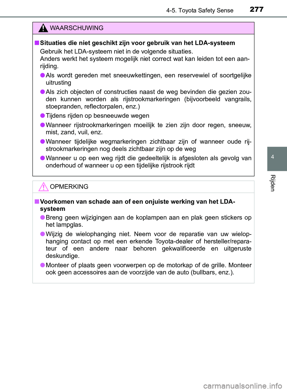TOYOTA AVENSIS 2017 Instructieboekje (in Dutch) 2774-5. Toyota Safety Sense
4
Rijden
AVENSIS_OM_OM20C66E_(EE)
WAARSCHUWING
■Situaties die niet geschikt zijn voor gebruik van het LDA-systeem
Gebruik het LDA-systeem niet in de volgende situaties.
A TOYOTA AVENSIS 2017 Instructieboekje (in Dutch) 2774-5. Toyota Safety Sense
4
Rijden
AVENSIS_OM_OM20C66E_(EE)
WAARSCHUWING
■Situaties die niet geschikt zijn voor gebruik van het LDA-systeem
Gebruik het LDA-systeem niet in de volgende situaties.
A