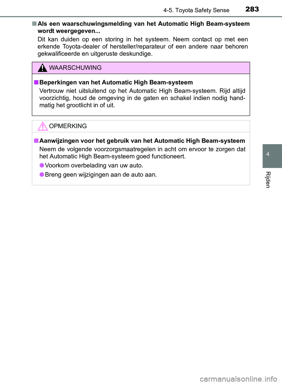 TOYOTA AVENSIS 2017 Instructieboekje (in Dutch) 2834-5. Toyota Safety Sense
4
Rijden
AVENSIS_OM_OM20C66E_(EE)■Als een waarschuwingsmelding van het Automatic High Beam-systeem
wordt weergegeven...
Dit kan duiden op een storing in het TOYOTA AVENSIS 2017 Instructieboekje (in Dutch) 2834-5. Toyota Safety Sense
4
Rijden
AVENSIS_OM_OM20C66E_(EE)■Als een waarschuwingsmelding van het Automatic High Beam-systeem
wordt weergegeven...
Dit kan duiden op een storing in het