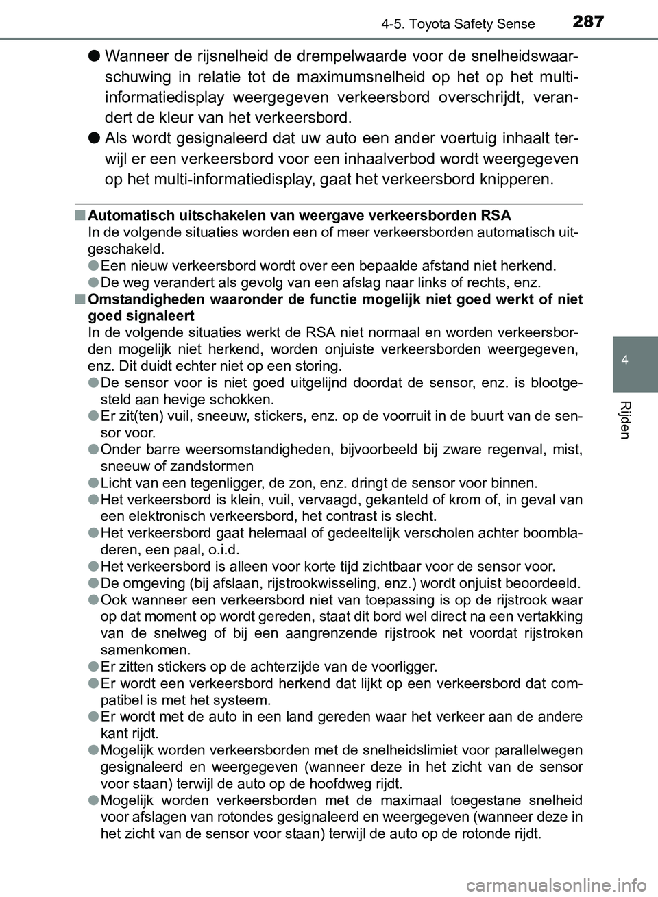 TOYOTA AVENSIS 2017 Instructieboekje (in Dutch) 2874-5. Toyota Safety Sense
4
Rijden
AVENSIS_OM_OM20C66E_(EE)
●Wanneer de rijsnelheid de drempelwaarde voor de snelheidswaar-
schuwing in relatie tot de maximumsnelheid op het op het mult TOYOTA AVENSIS 2017 Instructieboekje (in Dutch) 2874-5. Toyota Safety Sense
4
Rijden
AVENSIS_OM_OM20C66E_(EE)
●Wanneer de rijsnelheid de drempelwaarde voor de snelheidswaar-
schuwing in relatie tot de maximumsnelheid op het op het mult