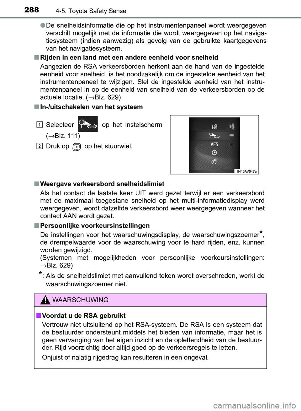 TOYOTA AVENSIS 2017 Instructieboekje (in Dutch) 2884-5. Toyota Safety Sense
AVENSIS_OM_OM20C66E_(EE)●De snelheidsinformatie die op het instrumentenpaneel wordt weergegeven
verschilt mogelijk met de informatie die wordt weergegeven TOYOTA AVENSIS 2017 Instructieboekje (in Dutch) 2884-5. Toyota Safety Sense
AVENSIS_OM_OM20C66E_(EE)●De snelheidsinformatie die op het instrumentenpaneel wordt weergegeven
verschilt mogelijk met de informatie die wordt weergegeven