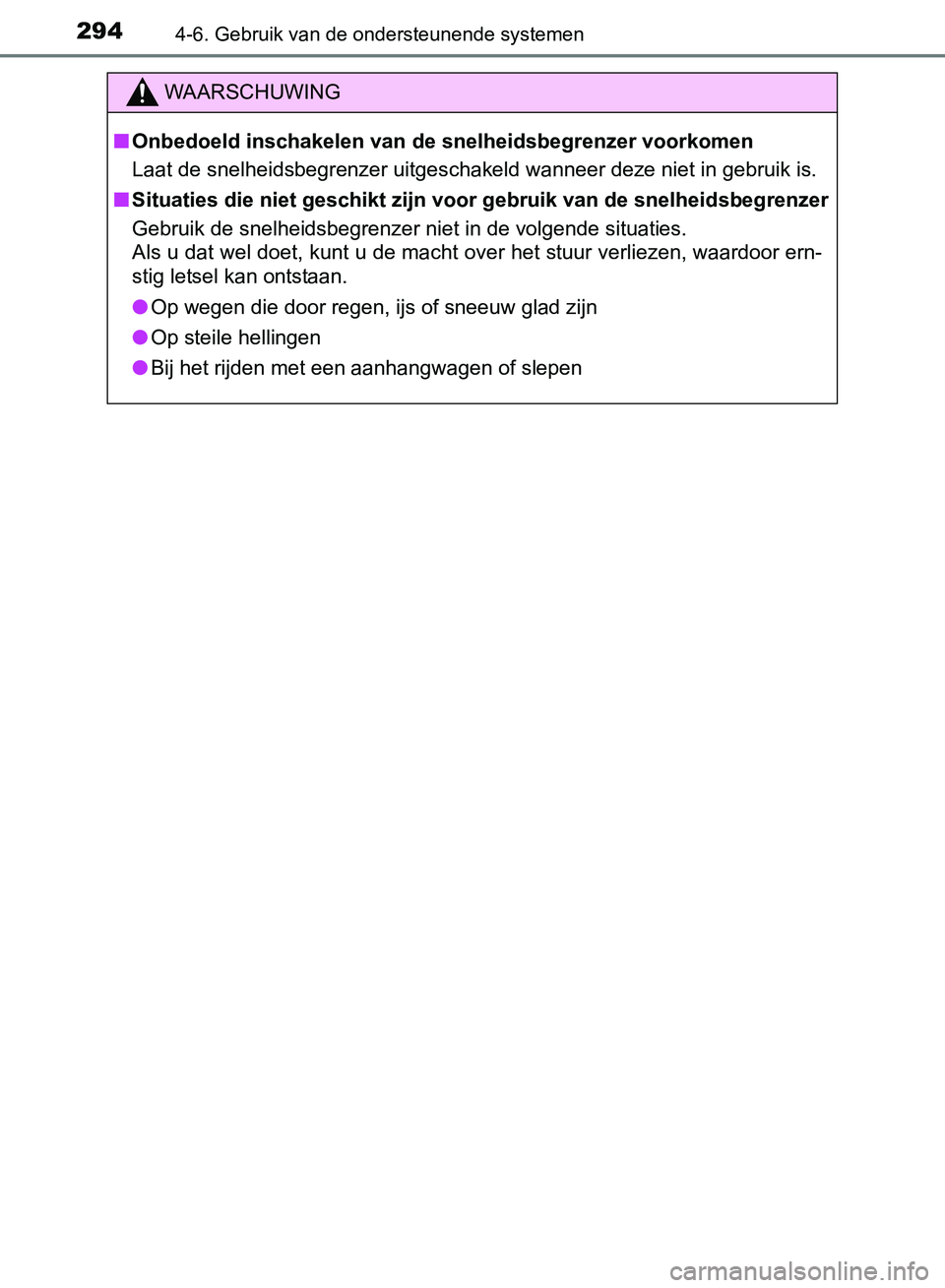 TOYOTA AVENSIS 2017 Instructieboekje (in Dutch) 2944-6. Gebruik van de ondersteunende systemen
AVENSIS_OM_OM20C66E_(EE)
WAARSCHUWING
■Onbedoeld inschakelen van de snelheidsbegrenzer voorkomen
Laat de snelheidsbegrenzer uitgeschakeld wanneer deze TOYOTA AVENSIS 2017 Instructieboekje (in Dutch) 2944-6. Gebruik van de ondersteunende systemen
AVENSIS_OM_OM20C66E_(EE)
WAARSCHUWING
■Onbedoeld inschakelen van de snelheidsbegrenzer voorkomen
Laat de snelheidsbegrenzer uitgeschakeld wanneer deze