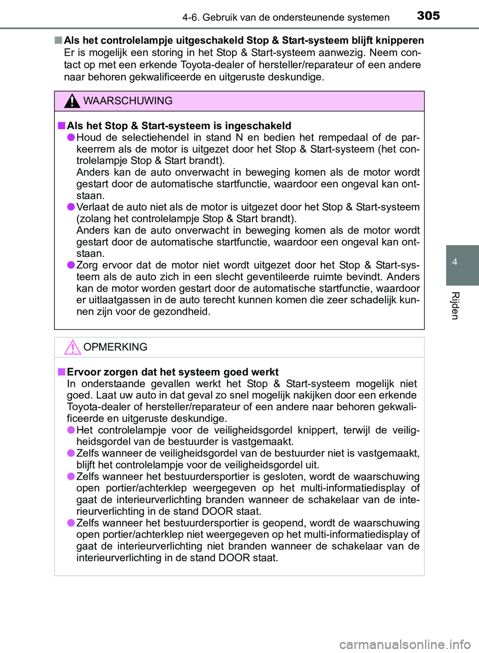 TOYOTA AVENSIS 2017 Instructieboekje (in Dutch) 3054-6. Gebruik van de ondersteunende systemen
4
Rijden
AVENSIS_OM_OM20C66E_(EE)■
Als het controlelampje uitgeschakeld Stop & Start-systeem blijft knipperen
Er is mogelijk een storing in het S TOYOTA AVENSIS 2017 Instructieboekje (in Dutch) 3054-6. Gebruik van de ondersteunende systemen
4
Rijden
AVENSIS_OM_OM20C66E_(EE)■
Als het controlelampje uitgeschakeld Stop & Start-systeem blijft knipperen
Er is mogelijk een storing in het S