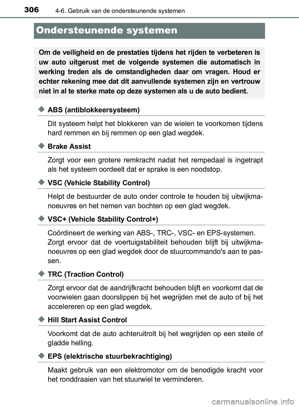 TOYOTA AVENSIS 2017 Instructieboekje (in Dutch) 3064-6. Gebruik van de ondersteunende systemen
AVENSIS_OM_OM20C66E_(EE)
Ondersteunende systemen
◆ABS (antiblokkeersysteem)
Dit systeem helpt het blokkeren van de wielen te voorkomen tijdens
hard rem TOYOTA AVENSIS 2017 Instructieboekje (in Dutch) 3064-6. Gebruik van de ondersteunende systemen
AVENSIS_OM_OM20C66E_(EE)
Ondersteunende systemen
◆ABS (antiblokkeersysteem)
Dit systeem helpt het blokkeren van de wielen te voorkomen tijdens
hard rem