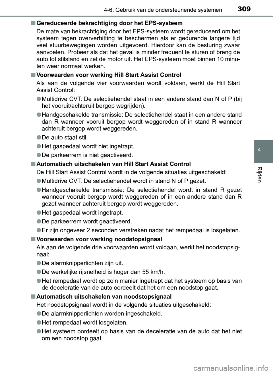 TOYOTA AVENSIS 2017 Instructieboekje (in Dutch) 3094-6. Gebruik van de ondersteunende systemen
4
Rijden
AVENSIS_OM_OM20C66E_(EE)■Gereduceerde bekrachtiging door het EPS-systeem
De mate van bekrachtiging door het EPS-systeem wordt gereduceerd om h TOYOTA AVENSIS 2017 Instructieboekje (in Dutch) 3094-6. Gebruik van de ondersteunende systemen
4
Rijden
AVENSIS_OM_OM20C66E_(EE)■Gereduceerde bekrachtiging door het EPS-systeem
De mate van bekrachtiging door het EPS-systeem wordt gereduceerd om h