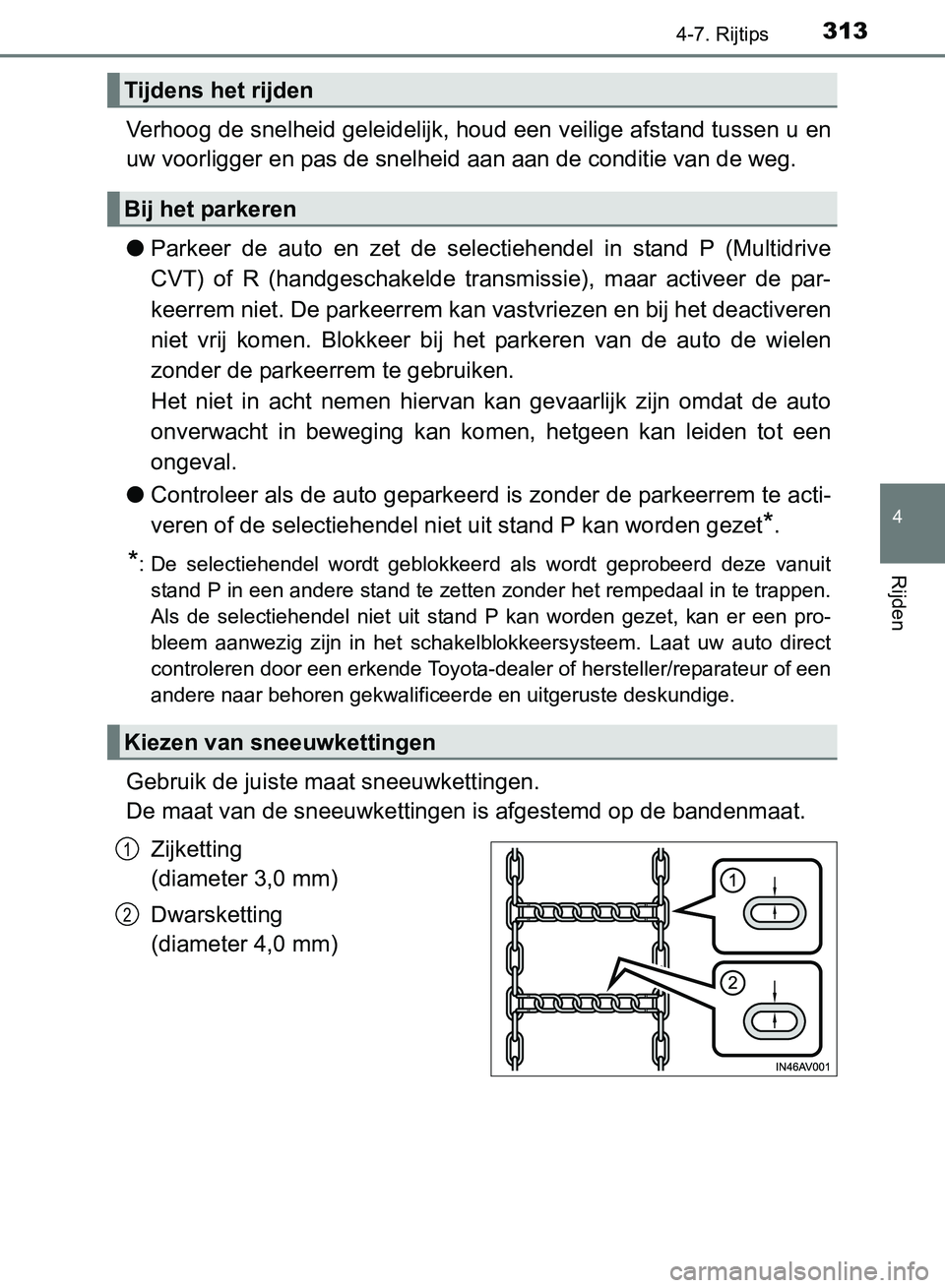 TOYOTA AVENSIS 2017 Instructieboekje (in Dutch) 3134-7. Rijtips
4
Rijden
AVENSIS_OM_OM20C66E_(EE)
Verhoog de snelheid geleidelijk, houd een veilige afstand tussen u en
uw voorligger en pas de snelheid aan aan de conditie van de weg.
●Parkeer de TOYOTA AVENSIS 2017 Instructieboekje (in Dutch) 3134-7. Rijtips
4
Rijden
AVENSIS_OM_OM20C66E_(EE)
Verhoog de snelheid geleidelijk, houd een veilige afstand tussen u en
uw voorligger en pas de snelheid aan aan de conditie van de weg.
●Parkeer de