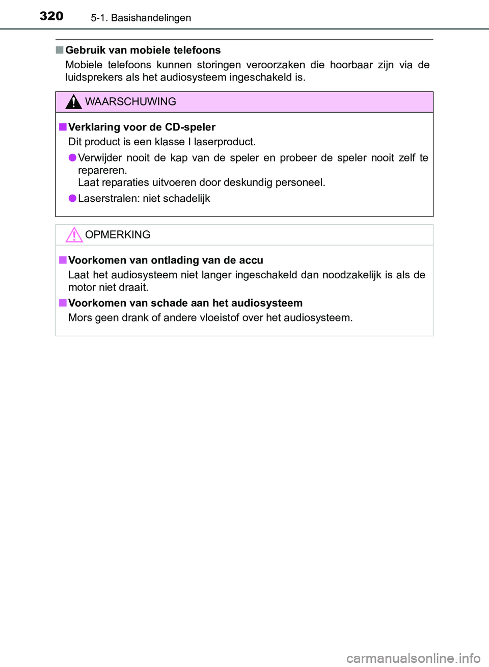TOYOTA AVENSIS 2017 Instructieboekje (in Dutch) 3205-1. Basishandelingen
AVENSIS_OM_OM20C66E_(EE)
■Gebruik van mobiele telefoons
Mobiele telefoons kunnen storingen veroorzaken die hoorbaar zijn via de
luidsprekers als het audiosysteem in TOYOTA AVENSIS 2017 Instructieboekje (in Dutch) 3205-1. Basishandelingen
AVENSIS_OM_OM20C66E_(EE)
■Gebruik van mobiele telefoons
Mobiele telefoons kunnen storingen veroorzaken die hoorbaar zijn via de
luidsprekers als het audiosysteem in