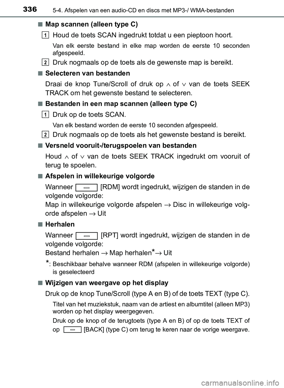 TOYOTA AVENSIS 2017 Instructieboekje (in Dutch) 3365-4. Afspelen van een audio-CD en discs met MP3-/ WMA-bestanden
AVENSIS_OM_OM20C66E_(EE)■
Map scannen (alleen type C)
Houd de toets SCAN ingedrukt totdat u een pieptoon hoort.
Van elk eerste b TOYOTA AVENSIS 2017 Instructieboekje (in Dutch) 3365-4. Afspelen van een audio-CD en discs met MP3-/ WMA-bestanden
AVENSIS_OM_OM20C66E_(EE)■
Map scannen (alleen type C)
Houd de toets SCAN ingedrukt totdat u een pieptoon hoort.
Van elk eerste b