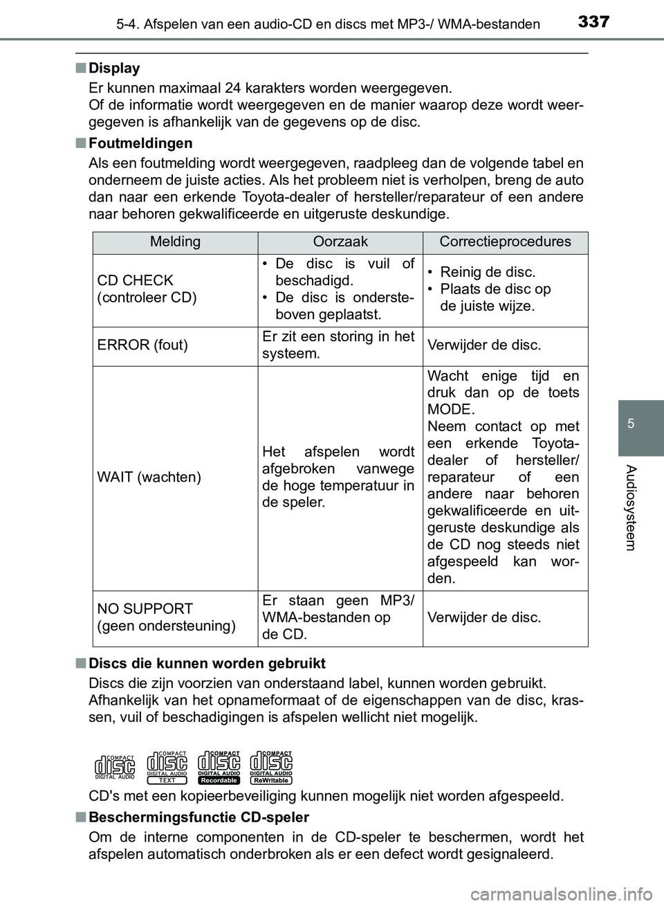 TOYOTA AVENSIS 2017 Instructieboekje (in Dutch) 3375-4. Afspelen van een audio-CD en discs met MP3-/ WMA-bestanden
5
Audiosysteem
AVENSIS_OM_OM20C66E_(EE)
■Display
Er kunnen maximaal 24 karakters worden weergegeven.
Of de informatie wordt weergeg TOYOTA AVENSIS 2017 Instructieboekje (in Dutch) 3375-4. Afspelen van een audio-CD en discs met MP3-/ WMA-bestanden
5
Audiosysteem
AVENSIS_OM_OM20C66E_(EE)
■Display
Er kunnen maximaal 24 karakters worden weergegeven.
Of de informatie wordt weergeg
