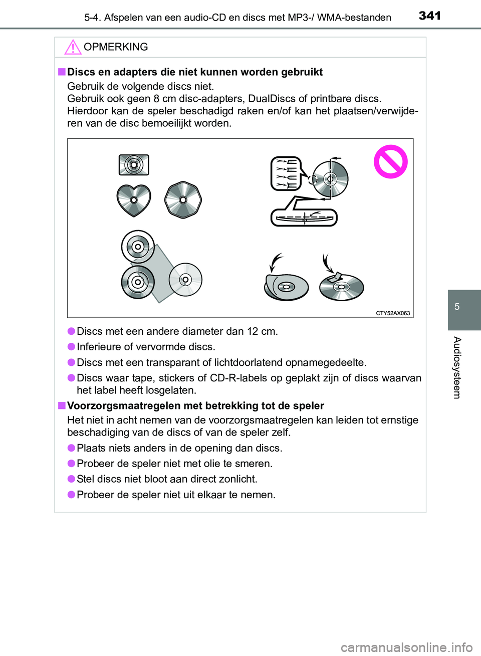 TOYOTA AVENSIS 2017 Instructieboekje (in Dutch) 3415-4. Afspelen van een audio-CD en discs met MP3-/ WMA-bestanden
5
Audiosysteem
AVENSIS_OM_OM20C66E_(EE)
OPMERKING
■Discs en adapters die niet kunnen worden gebruikt
Gebruik de volgende discs niet TOYOTA AVENSIS 2017 Instructieboekje (in Dutch) 3415-4. Afspelen van een audio-CD en discs met MP3-/ WMA-bestanden
5
Audiosysteem
AVENSIS_OM_OM20C66E_(EE)
OPMERKING
■Discs en adapters die niet kunnen worden gebruikt
Gebruik de volgende discs niet