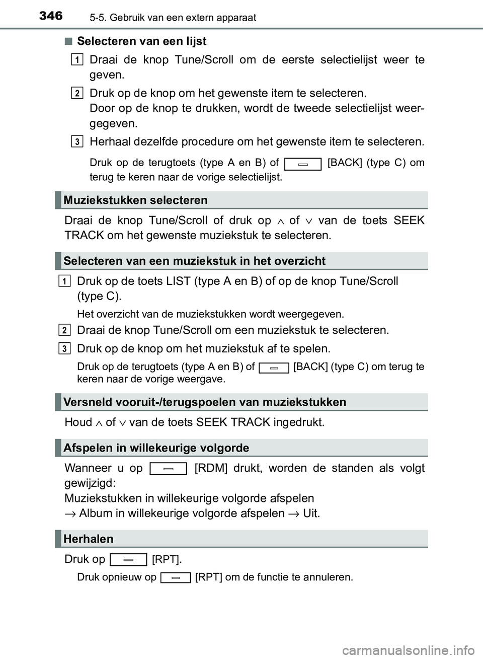 TOYOTA AVENSIS 2017 Instructieboekje (in Dutch) 3465-5. Gebruik van een extern apparaat
AVENSIS_OM_OM20C66E_(EE)■
Selecteren van een lijst
Draai de knop Tune/Scroll om de eerste selectielijst weer te
geven.
Druk op de knop om het gewenste TOYOTA AVENSIS 2017 Instructieboekje (in Dutch) 3465-5. Gebruik van een extern apparaat
AVENSIS_OM_OM20C66E_(EE)■
Selecteren van een lijst
Draai de knop Tune/Scroll om de eerste selectielijst weer te
geven.
Druk op de knop om het gewenste