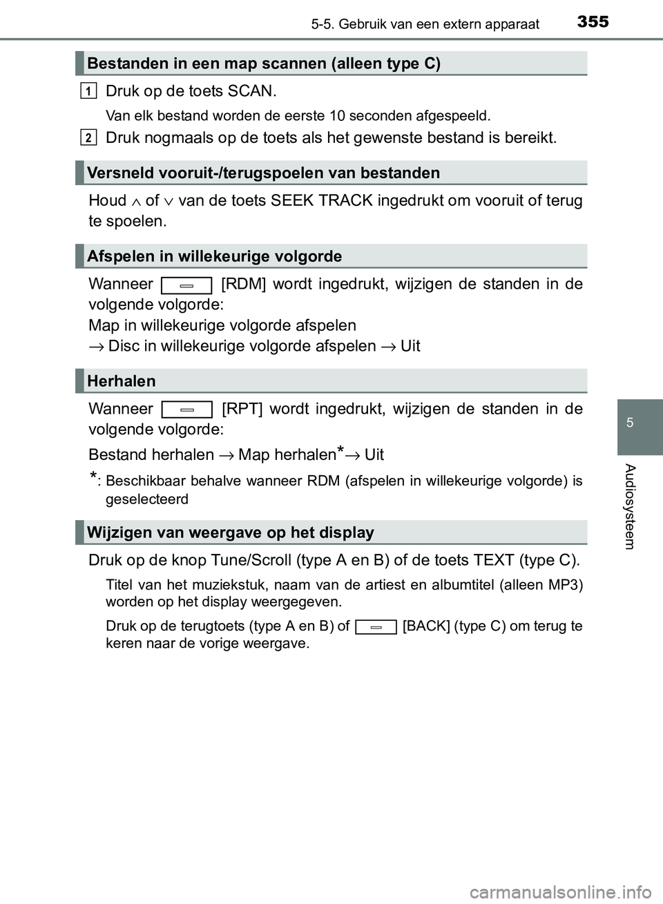 TOYOTA AVENSIS 2017 Instructieboekje (in Dutch) 3555-5. Gebruik van een extern apparaat
5
Audiosysteem
AVENSIS_OM_OM20C66E_(EE)
Druk op de toets SCAN.
Van elk bestand worden de eerste 10 seconden afgespeeld.
Druk nogmaals op de toets als het gewens TOYOTA AVENSIS 2017 Instructieboekje (in Dutch) 3555-5. Gebruik van een extern apparaat
5
Audiosysteem
AVENSIS_OM_OM20C66E_(EE)
Druk op de toets SCAN.
Van elk bestand worden de eerste 10 seconden afgespeeld.
Druk nogmaals op de toets als het gewens