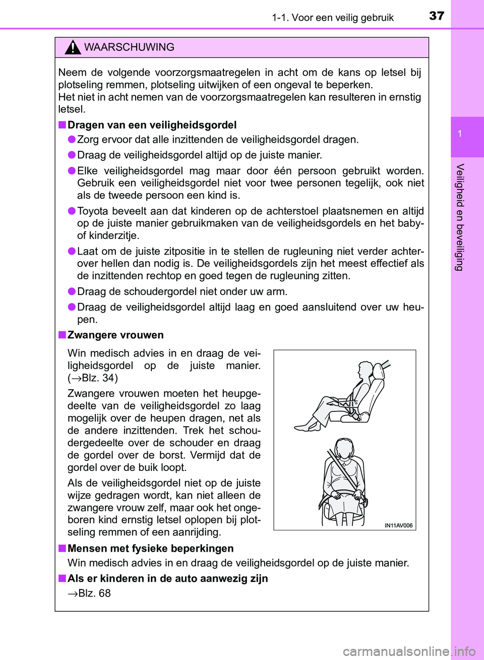 TOYOTA AVENSIS 2017 Instructieboekje (in Dutch) 371-1. Voor een veilig gebruik
1
AVENSIS_OM_OM20C66E_(EE)
Veiligheid en beveiliging
WAARSCHUWING
Neem de volgende voorzorgsmaatregelen in acht om de kans op letsel bij
plotseling remmen, pl TOYOTA AVENSIS 2017 Instructieboekje (in Dutch) 371-1. Voor een veilig gebruik
1
AVENSIS_OM_OM20C66E_(EE)
Veiligheid en beveiliging
WAARSCHUWING
Neem de volgende voorzorgsmaatregelen in acht om de kans op letsel bij
plotseling remmen, pl