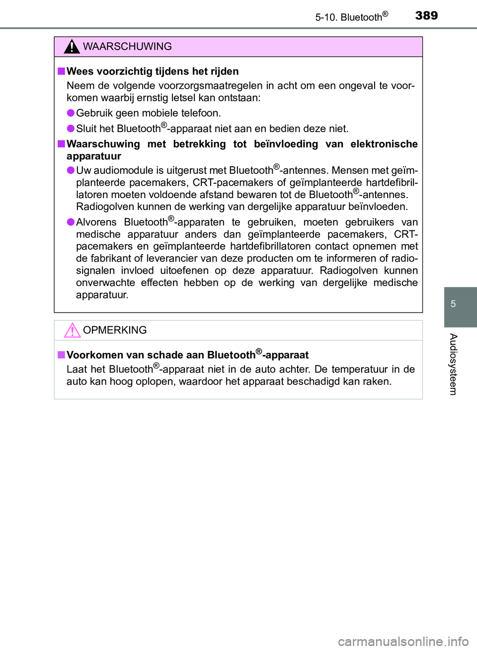 TOYOTA AVENSIS 2017 Instructieboekje (in Dutch) 3895-10. Bluetooth®
5
Audiosysteem
AVENSIS_OM_OM20C66E_(EE)
WAARSCHUWING
■Wees voorzichtig tijdens het rijden
Neem de volgende voorzorgsmaatregelen in acht om een ongeval te voor-
komen waarbij ern TOYOTA AVENSIS 2017 Instructieboekje (in Dutch) 3895-10. Bluetooth®
5
Audiosysteem
AVENSIS_OM_OM20C66E_(EE)
WAARSCHUWING
■Wees voorzichtig tijdens het rijden
Neem de volgende voorzorgsmaatregelen in acht om een ongeval te voor-
komen waarbij ern