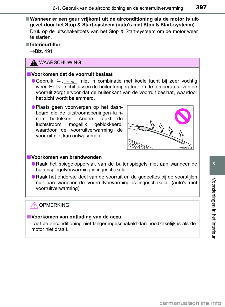 TOYOTA AVENSIS 2017 Instructieboekje (in Dutch) 3976-1. Gebruik van de airconditioning en de achterruitverwarming
AVENSIS_OM_OM20C66E_(EE)
6
Voorzieningen in het interieur
■Wanneer er een geur vrijkomt uit de airconditioning als de moto TOYOTA AVENSIS 2017 Instructieboekje (in Dutch) 3976-1. Gebruik van de airconditioning en de achterruitverwarming
AVENSIS_OM_OM20C66E_(EE)
6
Voorzieningen in het interieur
■Wanneer er een geur vrijkomt uit de airconditioning als de moto