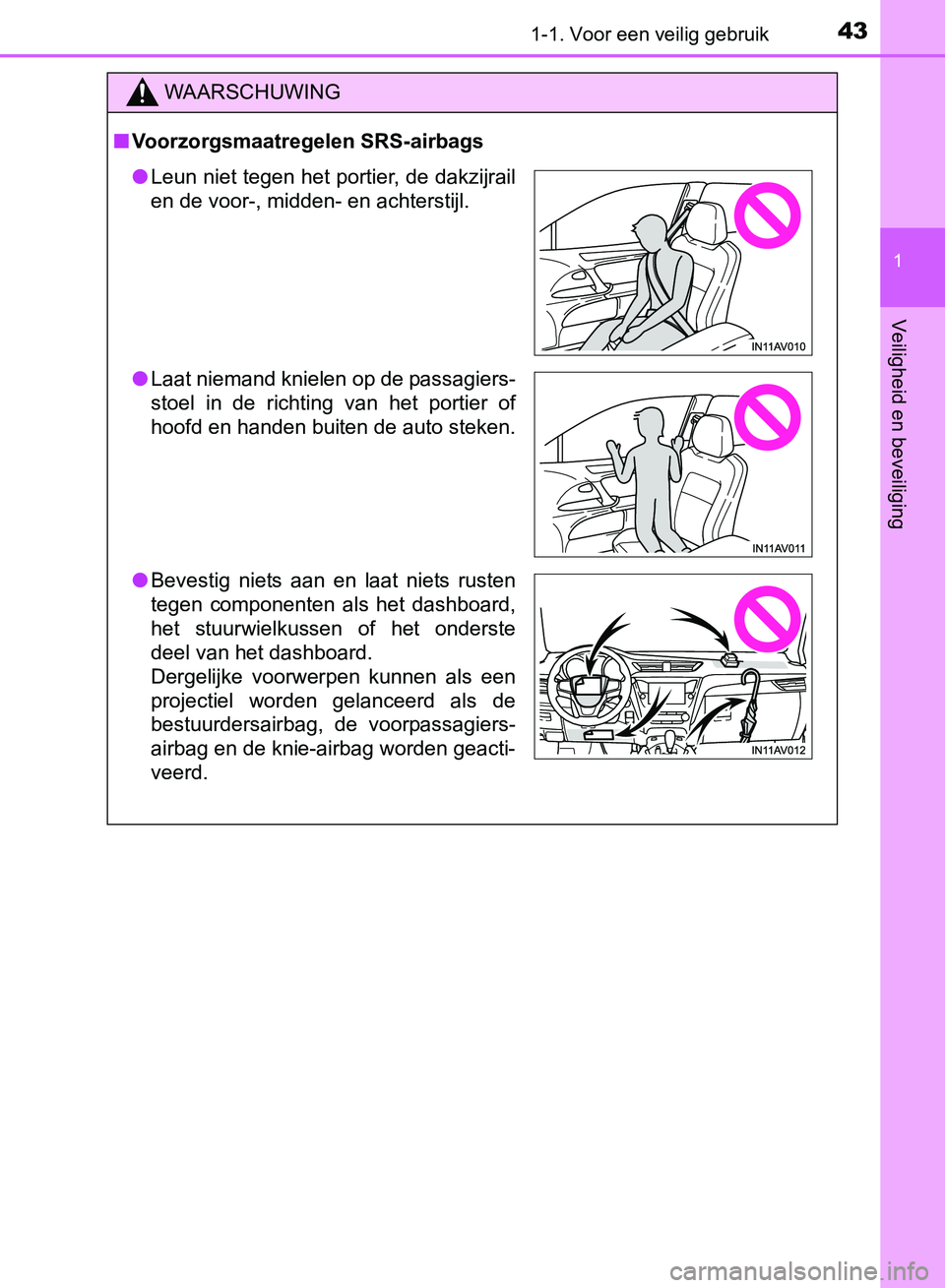 TOYOTA AVENSIS 2017 Instructieboekje (in Dutch) 431-1. Voor een veilig gebruik
1
AVENSIS_OM_OM20C66E_(EE)
Veiligheid en beveiliging
WAARSCHUWING
■Voorzorgsmaatregelen SRS-airbags
●Leun niet tegen het portier, de dakzijrail
en de voor-, midden- TOYOTA AVENSIS 2017 Instructieboekje (in Dutch) 431-1. Voor een veilig gebruik
1
AVENSIS_OM_OM20C66E_(EE)
Veiligheid en beveiliging
WAARSCHUWING
■Voorzorgsmaatregelen SRS-airbags
●Leun niet tegen het portier, de dakzijrail
en de voor-, midden-