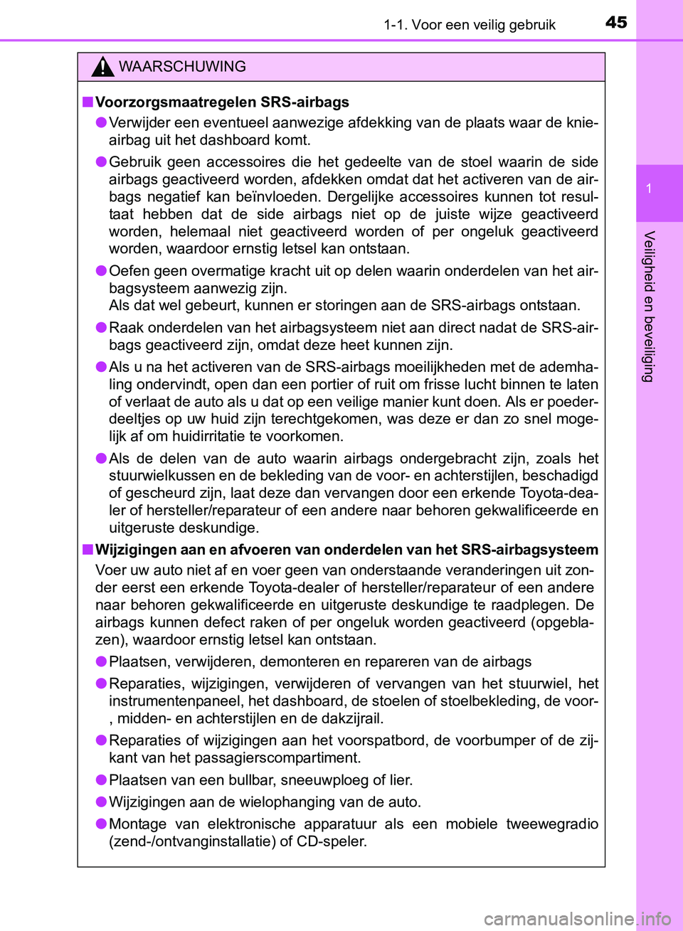 TOYOTA AVENSIS 2017 Instructieboekje (in Dutch) 451-1. Voor een veilig gebruik
1
AVENSIS_OM_OM20C66E_(EE)
Veiligheid en beveiliging
WAARSCHUWING
■Voorzorgsmaatregelen SRS-airbags
●Verwijder een eventueel aanwezige afdekking van de plaats waar d TOYOTA AVENSIS 2017 Instructieboekje (in Dutch) 451-1. Voor een veilig gebruik
1
AVENSIS_OM_OM20C66E_(EE)
Veiligheid en beveiliging
WAARSCHUWING
■Voorzorgsmaatregelen SRS-airbags
●Verwijder een eventueel aanwezige afdekking van de plaats waar d