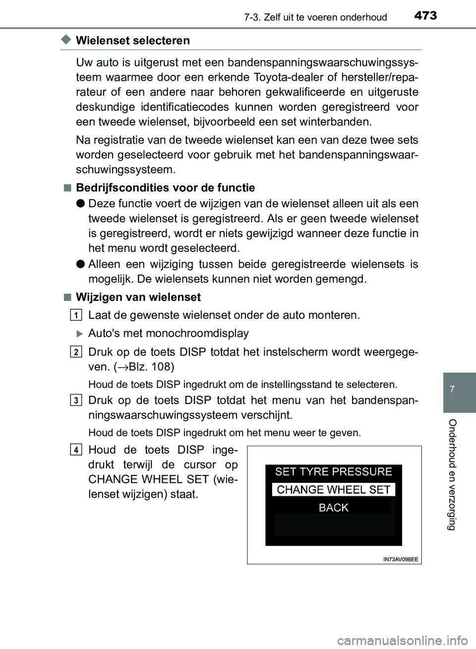 TOYOTA AVENSIS 2017 Instructieboekje (in Dutch) 4737-3. Zelf uit te voeren onderhoud
AVENSIS_OM_OM20C66E_(EE)
7
Onderhoud en verzorging
◆Wielenset selecteren
Uw auto is uitgerust met een bandenspanningswaarschuwingssys-
teem waarmee door een TOYOTA AVENSIS 2017 Instructieboekje (in Dutch) 4737-3. Zelf uit te voeren onderhoud
AVENSIS_OM_OM20C66E_(EE)
7
Onderhoud en verzorging
◆Wielenset selecteren
Uw auto is uitgerust met een bandenspanningswaarschuwingssys-
teem waarmee door een