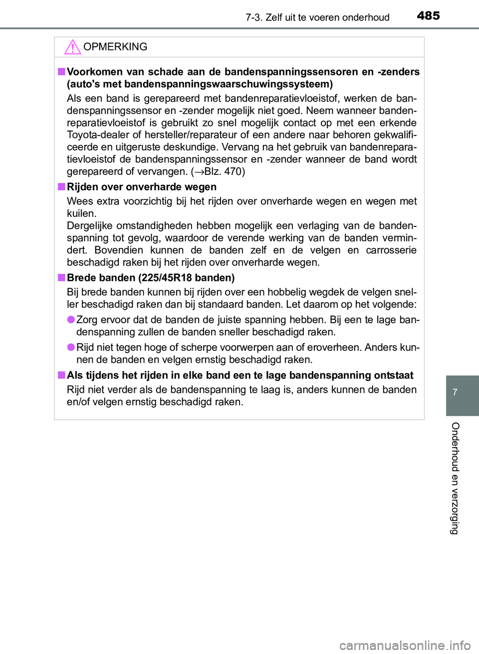TOYOTA AVENSIS 2017 Instructieboekje (in Dutch) 4857-3. Zelf uit te voeren onderhoud
AVENSIS_OM_OM20C66E_(EE)
7
Onderhoud en verzorging
OPMERKING
■Voorkomen van schade aan de bandenspanningssensoren en -zenders
(auto's met bandenspanni TOYOTA AVENSIS 2017 Instructieboekje (in Dutch) 4857-3. Zelf uit te voeren onderhoud
AVENSIS_OM_OM20C66E_(EE)
7
Onderhoud en verzorging
OPMERKING
■Voorkomen van schade aan de bandenspanningssensoren en -zenders
(auto's met bandenspanni