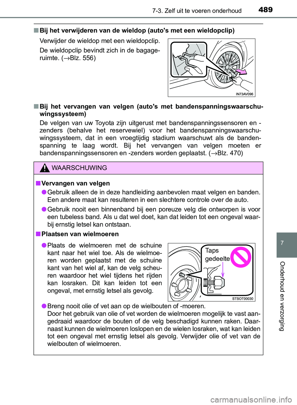 TOYOTA AVENSIS 2017 Instructieboekje (in Dutch) 4897-3. Zelf uit te voeren onderhoud
AVENSIS_OM_OM20C66E_(EE)
7
Onderhoud en verzorging
■Bij het verwijderen van de wieldop (auto's met een wieldopclip)
■Bij het vervangen van velgen (aut TOYOTA AVENSIS 2017 Instructieboekje (in Dutch) 4897-3. Zelf uit te voeren onderhoud
AVENSIS_OM_OM20C66E_(EE)
7
Onderhoud en verzorging
■Bij het verwijderen van de wieldop (auto's met een wieldopclip)
■Bij het vervangen van velgen (aut