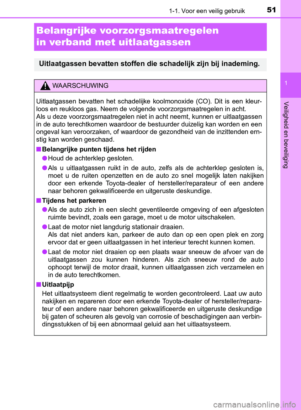 TOYOTA AVENSIS 2017 Instructieboekje (in Dutch) 511-1. Voor een veilig gebruik
1
AVENSIS_OM_OM20C66E_(EE)
Veiligheid en beveiliging
Belangrijke voorzorgsmaatregelen
in verband met uitlaatgassen
Uitlaatgassen bevatten stoffen die schadelijk zijn bi TOYOTA AVENSIS 2017 Instructieboekje (in Dutch) 511-1. Voor een veilig gebruik
1
AVENSIS_OM_OM20C66E_(EE)
Veiligheid en beveiliging
Belangrijke voorzorgsmaatregelen
in verband met uitlaatgassen
Uitlaatgassen bevatten stoffen die schadelijk zijn bi