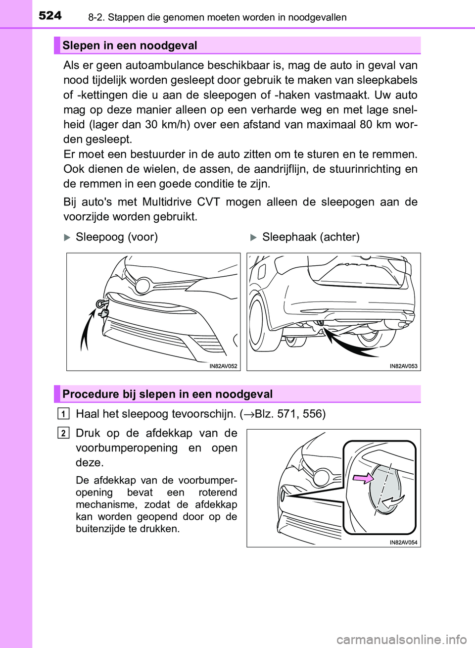 TOYOTA AVENSIS 2017 Instructieboekje (in Dutch) 5248-2. Stappen die genomen moeten worden in noodgevallen
AVENSIS_OM_OM20C66E_(EE)
Als er geen autoambulance beschikbaar is, mag de auto in geval van
nood tijdelijk worden gesleept door gebruik te mak TOYOTA AVENSIS 2017 Instructieboekje (in Dutch) 5248-2. Stappen die genomen moeten worden in noodgevallen
AVENSIS_OM_OM20C66E_(EE)
Als er geen autoambulance beschikbaar is, mag de auto in geval van
nood tijdelijk worden gesleept door gebruik te mak
