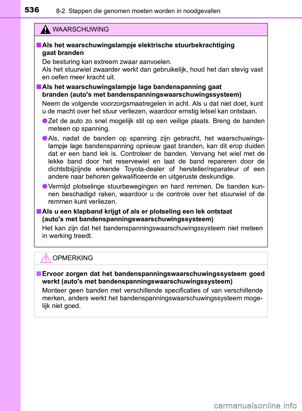 TOYOTA AVENSIS 2017 Instructieboekje (in Dutch) 5368-2. Stappen die genomen moeten worden in noodgevallen
AVENSIS_OM_OM20C66E_(EE)
WAARSCHUWING
â– Als het waarschuwingslampje elektrische stuurbekrachtiging
gaat branden
De besturing kan extreem zwa TOYOTA AVENSIS 2017 Instructieboekje (in Dutch) 5368-2. Stappen die genomen moeten worden in noodgevallen
AVENSIS_OM_OM20C66E_(EE)
WAARSCHUWING
â– Als het waarschuwingslampje elektrische stuurbekrachtiging
gaat branden
De besturing kan extreem zwa