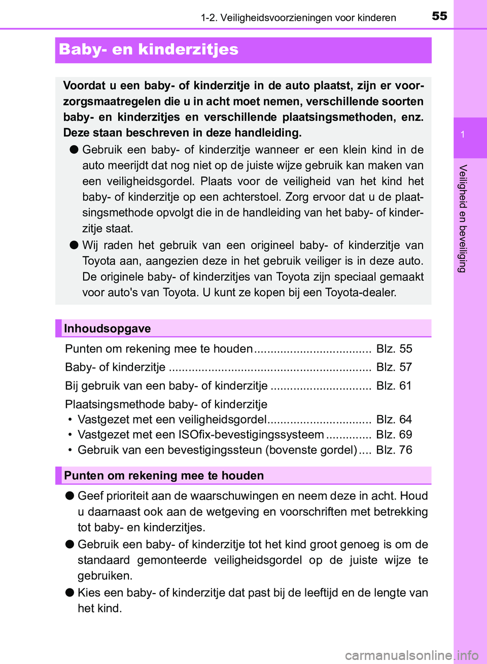 TOYOTA AVENSIS 2017 Instructieboekje (in Dutch) 55
1
1-2. Veiligheidsvoorzieningen voor kinderen
AVENSIS_OM_OM20C66E_(EE)
Veiligheid en beveiliging
Baby- en kinderzitjes
Punten om rekening mee te houden .................................... Blz. 55 TOYOTA AVENSIS 2017 Instructieboekje (in Dutch) 55
1
1-2. Veiligheidsvoorzieningen voor kinderen
AVENSIS_OM_OM20C66E_(EE)
Veiligheid en beveiliging
Baby- en kinderzitjes
Punten om rekening mee te houden .................................... Blz. 55