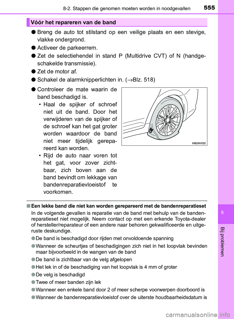 TOYOTA AVENSIS 2017 Instructieboekje (in Dutch) 5558-2. Stappen die genomen moeten worden in noodgevallen
AVENSIS_OM_OM20C66E_(EE)
8
Bij problemen
●Breng de auto tot stilstand op een veilige plaats en een stevige,
vlakke ondergrond.
TOYOTA AVENSIS 2017 Instructieboekje (in Dutch) 5558-2. Stappen die genomen moeten worden in noodgevallen
AVENSIS_OM_OM20C66E_(EE)
8
Bij problemen
●Breng de auto tot stilstand op een veilige plaats en een stevige,
vlakke ondergrond.