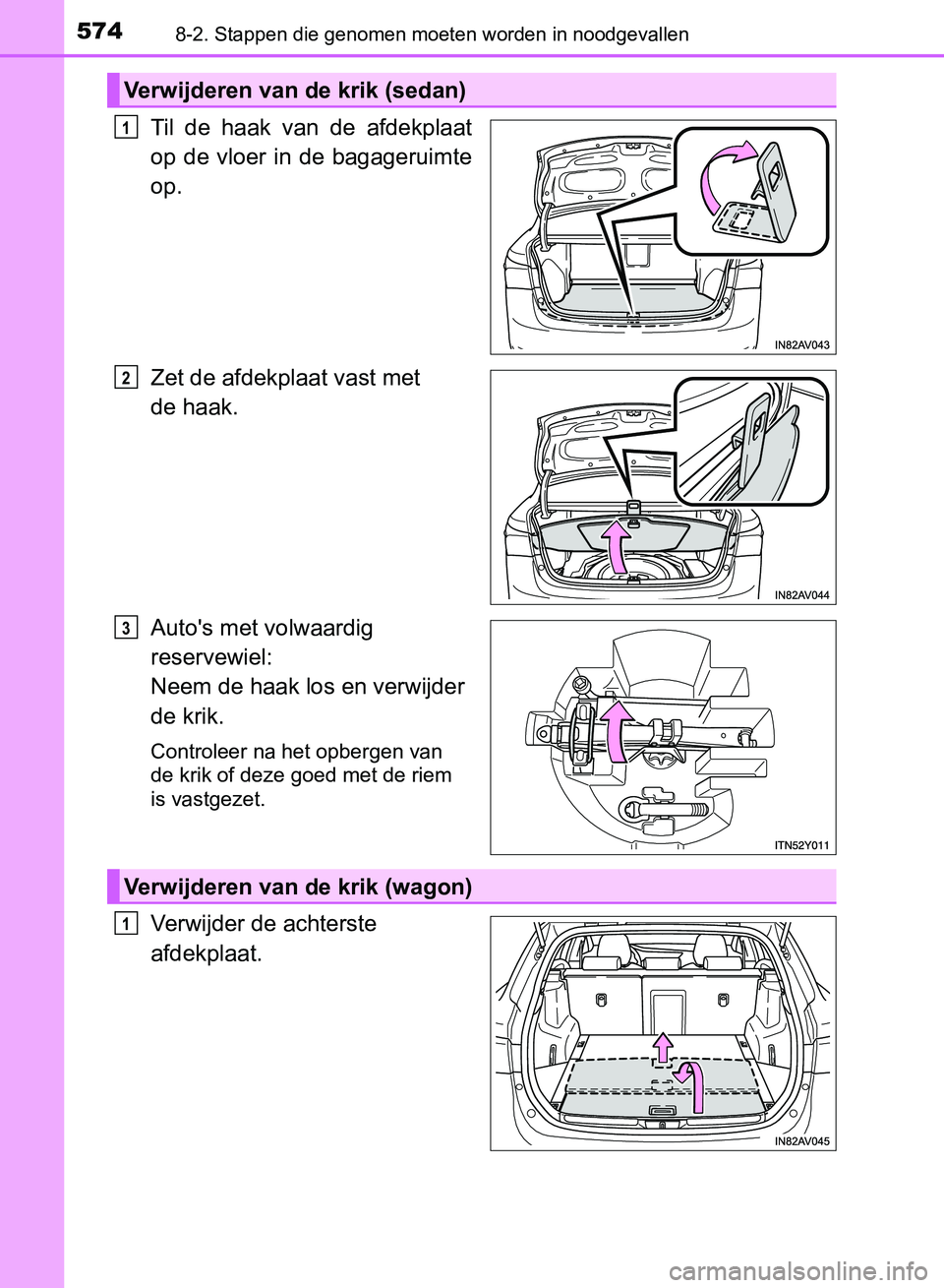 TOYOTA AVENSIS 2017 Instructieboekje (in Dutch) 5748-2. Stappen die genomen moeten worden in noodgevallen
AVENSIS_OM_OM20C66E_(EE)
Til de haak van de afdekplaat
op de vloer in de bagageruimte
op.
Zet de afdekplaat vast met
de haak.
Auto' TOYOTA AVENSIS 2017 Instructieboekje (in Dutch) 5748-2. Stappen die genomen moeten worden in noodgevallen
AVENSIS_OM_OM20C66E_(EE)
Til de haak van de afdekplaat
op de vloer in de bagageruimte
op.
Zet de afdekplaat vast met
de haak.
Auto'