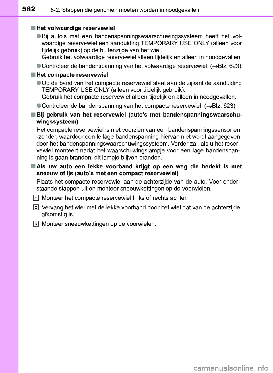 TOYOTA AVENSIS 2017  Instructieboekje (in Dutch) 5828-2. Stappen die genomen moeten worden in noodgevallen
AVENSIS_OM_OM20C66E_(EE)
■Het volwaardige reservewiel
●Bij  auto's  met  een  bandenspanningswaarschuwingssysteem  heeft  het  vol-
wa