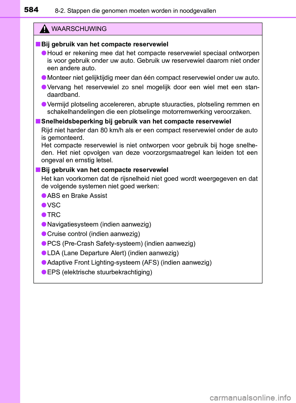TOYOTA AVENSIS 2017  Instructieboekje (in Dutch) 5848-2. Stappen die genomen moeten worden in noodgevallen
AVENSIS_OM_OM20C66E_(EE)
WAARSCHUWING
■Bij gebruik van het compacte reservewiel
●Houd  er  rekening  mee  dat  het  compacte  reservewiel 