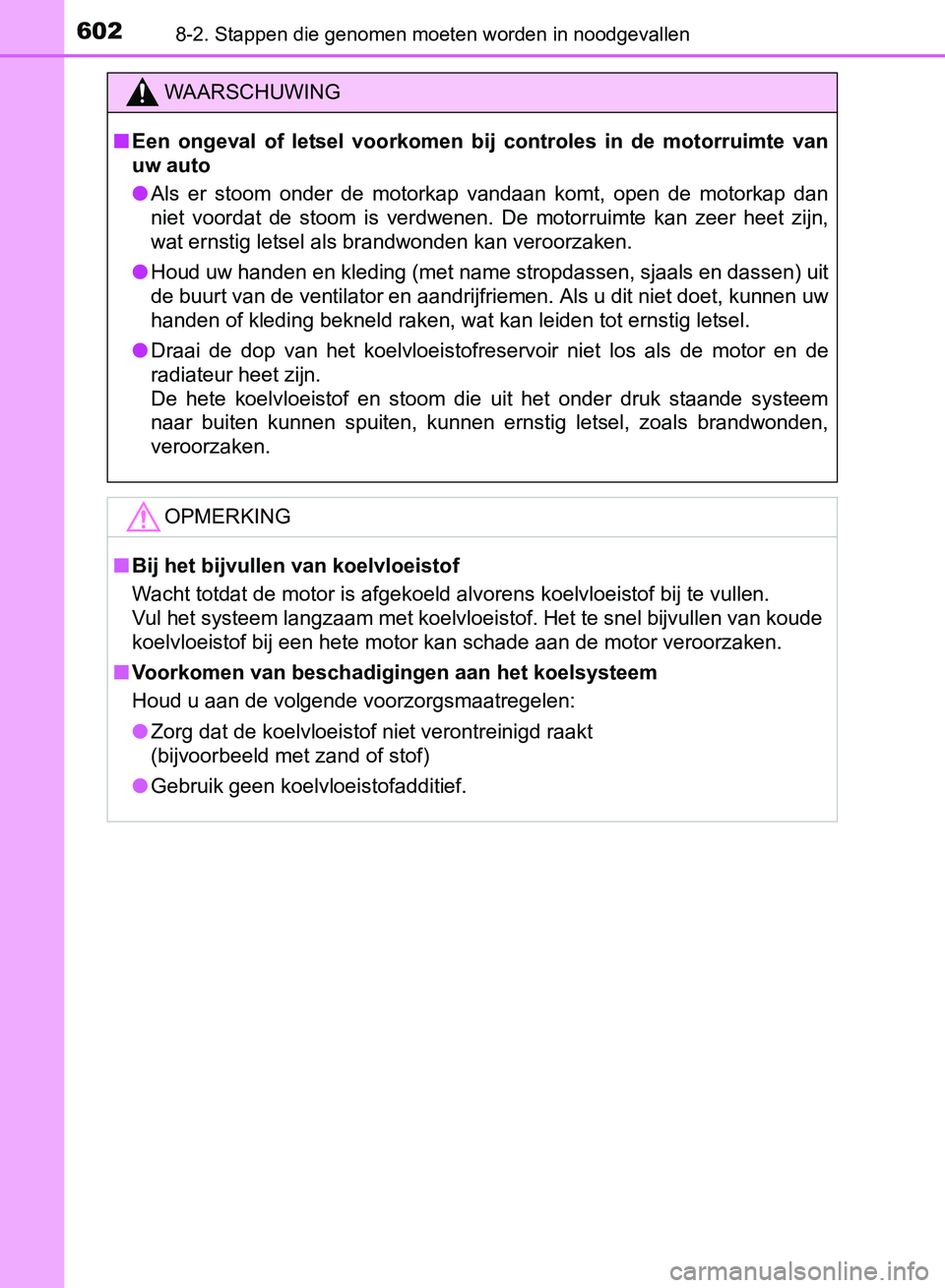 TOYOTA AVENSIS 2017 Instructieboekje (in Dutch) 6028-2. Stappen die genomen moeten worden in noodgevallen
AVENSIS_OM_OM20C66E_(EE)
WAARSCHUWING
■Een ongeval of letsel voorkomen bij controles in de motorruimte van
uw auto
●Als er sto TOYOTA AVENSIS 2017 Instructieboekje (in Dutch) 6028-2. Stappen die genomen moeten worden in noodgevallen
AVENSIS_OM_OM20C66E_(EE)
WAARSCHUWING
■Een ongeval of letsel voorkomen bij controles in de motorruimte van
uw auto
●Als er sto