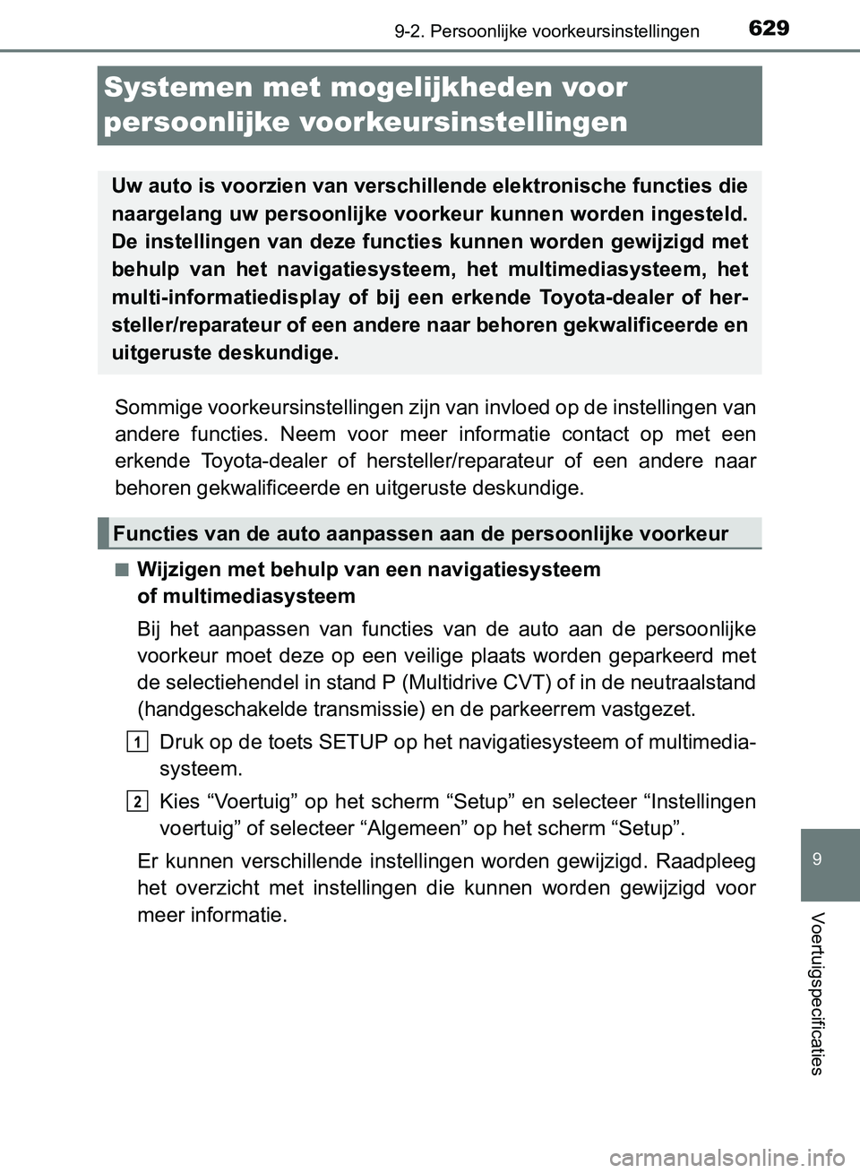 TOYOTA AVENSIS 2017 Instructieboekje (in Dutch) 6299-2. Persoonlijke voorkeursinstellingen
AVENSIS_OM_OM20C66E_(EE)
9
Voertuigspecificaties
Systemen met mogelijkheden voor
persoonlijke voorkeursinstellingen
Sommige voorkeursinstellingen zijn van i TOYOTA AVENSIS 2017 Instructieboekje (in Dutch) 6299-2. Persoonlijke voorkeursinstellingen
AVENSIS_OM_OM20C66E_(EE)
9
Voertuigspecificaties
Systemen met mogelijkheden voor
persoonlijke voorkeursinstellingen
Sommige voorkeursinstellingen zijn van i