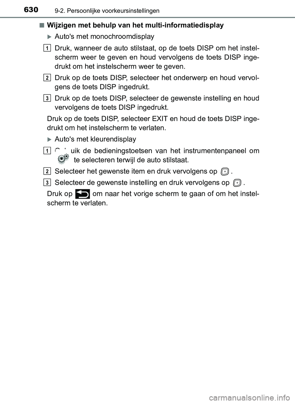 TOYOTA AVENSIS 2017 Instructieboekje (in Dutch) 6309-2. Persoonlijke voorkeursinstellingen
AVENSIS_OM_OM20C66E_(EE)■
Wijzigen met behulp van het multi-informatiedisplay
Auto's met monochroomdisplay
Druk, wanneer de auto stilstaat, op de to TOYOTA AVENSIS 2017 Instructieboekje (in Dutch) 6309-2. Persoonlijke voorkeursinstellingen
AVENSIS_OM_OM20C66E_(EE)■
Wijzigen met behulp van het multi-informatiedisplay
Auto's met monochroomdisplay
Druk, wanneer de auto stilstaat, op de to