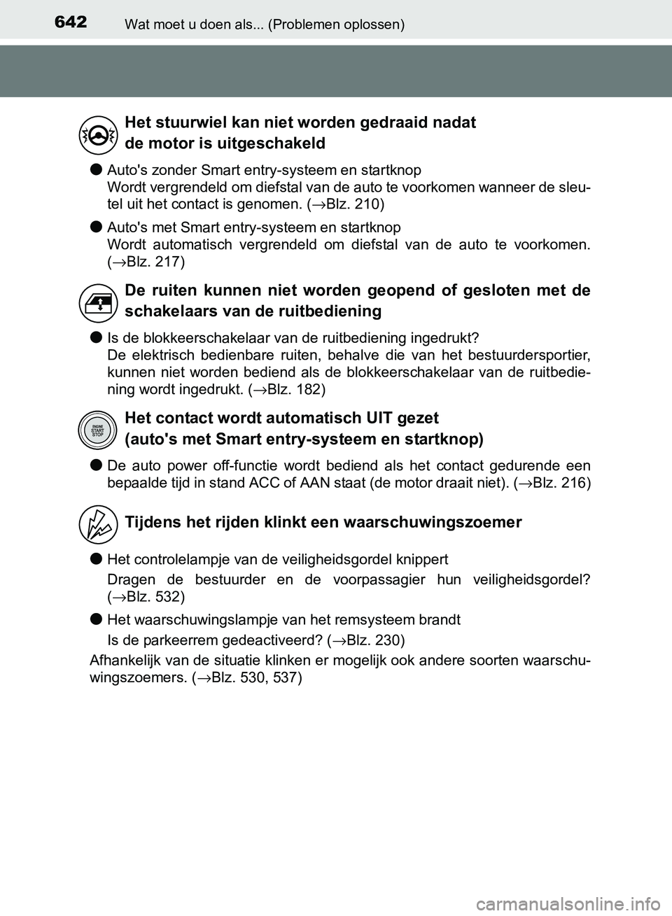 TOYOTA AVENSIS 2017 Instructieboekje (in Dutch) 642Wat moet u doen als... (Problemen oplossen)
AVENSIS_OM_OM20C66E_(EE)
●Auto's zonder Smart entry-systeem en startknop
Wordt vergrendeld om diefstal van de auto te voorkomen wanneer de sleu-
t TOYOTA AVENSIS 2017 Instructieboekje (in Dutch) 642Wat moet u doen als... (Problemen oplossen)
AVENSIS_OM_OM20C66E_(EE)
●Auto's zonder Smart entry-systeem en startknop
Wordt vergrendeld om diefstal van de auto te voorkomen wanneer de sleu-
t