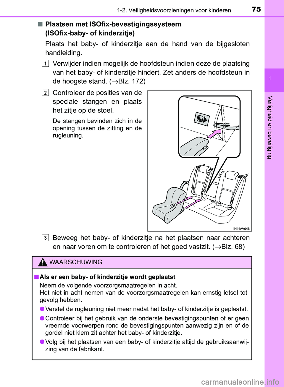 TOYOTA AVENSIS 2017 Instructieboekje (in Dutch) 751-2. Veiligheidsvoorzieningen voor kinderen
1
AVENSIS_OM_OM20C66E_(EE)
Veiligheid en beveiliging
■Plaatsen met ISOfix-bevestigingssysteem
(ISOfix-baby- of kinderzitje)
Plaats het baby- of kin TOYOTA AVENSIS 2017 Instructieboekje (in Dutch) 751-2. Veiligheidsvoorzieningen voor kinderen
1
AVENSIS_OM_OM20C66E_(EE)
Veiligheid en beveiliging
■Plaatsen met ISOfix-bevestigingssysteem
(ISOfix-baby- of kinderzitje)
Plaats het baby- of kin
