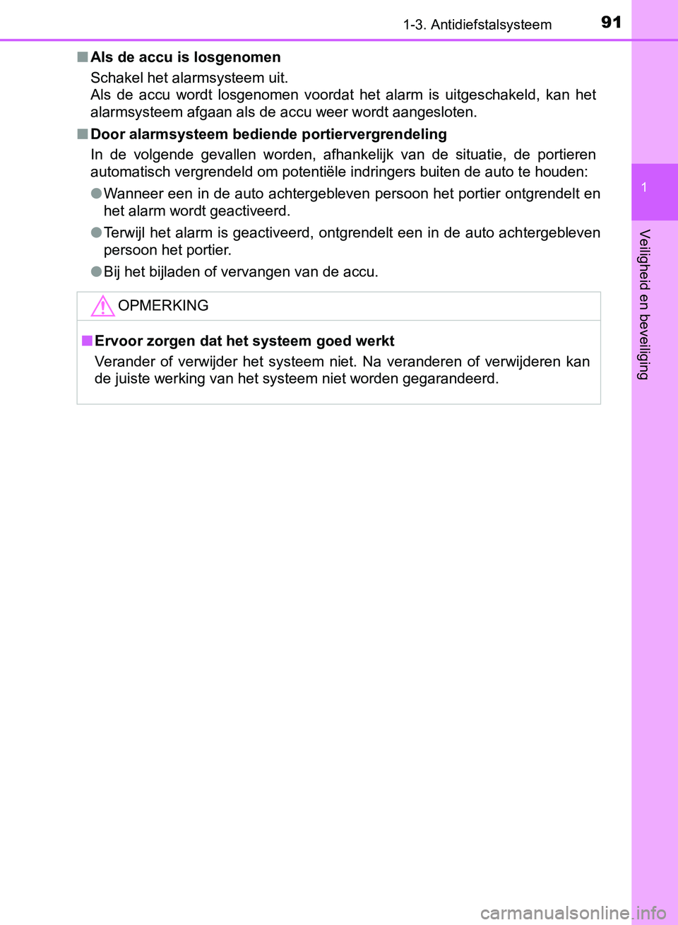 TOYOTA AVENSIS 2017 Instructieboekje (in Dutch) 911-3. Antidiefstalsysteem
1
AVENSIS_OM_OM20C66E_(EE)
Veiligheid en beveiliging
■Als de accu is losgenomen
Schakel het alarmsysteem uit.
Als de accu wordt losgenomen voordat het alarm is ui TOYOTA AVENSIS 2017 Instructieboekje (in Dutch) 911-3. Antidiefstalsysteem
1
AVENSIS_OM_OM20C66E_(EE)
Veiligheid en beveiliging
■Als de accu is losgenomen
Schakel het alarmsysteem uit.
Als de accu wordt losgenomen voordat het alarm is ui