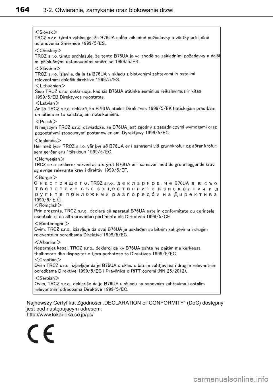 TOYOTA AVENSIS 2017  Instrukcja obsługi (in Polish) 1643-2. Otwieranie, zamykanie oraz blokowanie drzwi
Najnowszy Cer tyfikat ZgodnoÊci „DECLARATION of CONFORMITY” (DoC) dost´pny
jest pod nast´pujàcym adresem:
http://www.tokai-rika.co.jp/pc/
71