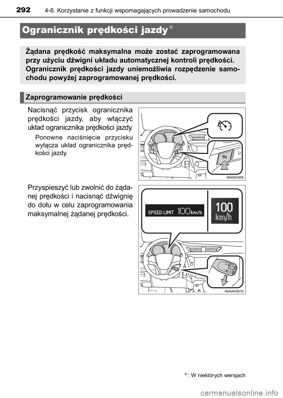 TOYOTA AVENSIS 2017  Instrukcja obsługi (in Polish) Nacisnàç  przycisk  ogranicznika
pr´dkoÊci  jazdy,  aby  w∏àczyç
uk∏ad ogranicznika pr´dkoÊci jazdy.
Ponowne  naciÊni´cie  przycisku
wy∏àcza  uk∏ad  ogranicznika  pr´d-
koÊci jazd