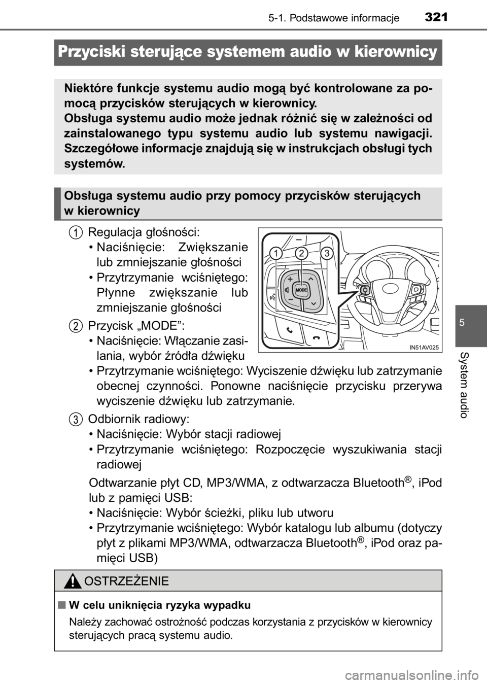 TOYOTA AVENSIS 2017  Instrukcja obsługi (in Polish) Regulacja g∏oÊnoÊci:
• NaciÊni´cie:  Zwi´kszanie
lub zmniejszanie g∏oÊnoÊci
• Przytrzymanie  wciÊni´tego:
P∏ynne  zwi´kszanie  lub
zmniejszanie g∏oÊnoÊci
Przycisk „MODE”:
