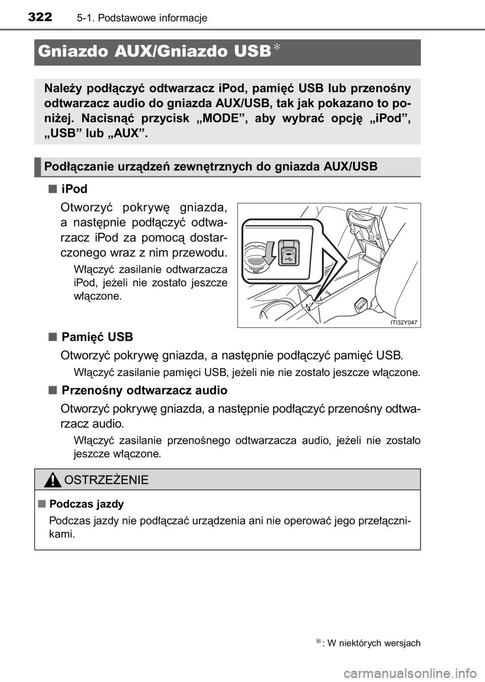 TOYOTA AVENSIS 2017  Instrukcja obsługi (in Polish) iPod
Otworzyç  pokryw´  gniazda,
a nast´pnie  pod∏àczyç  odtwa-
rzacz  iPod  za  pomocà  dostar-
czonego wraz z nim przewodu.
W∏àczyç  zasilanie  odtwarzacza
iPod,  je˝eli  nie  zosta∏o