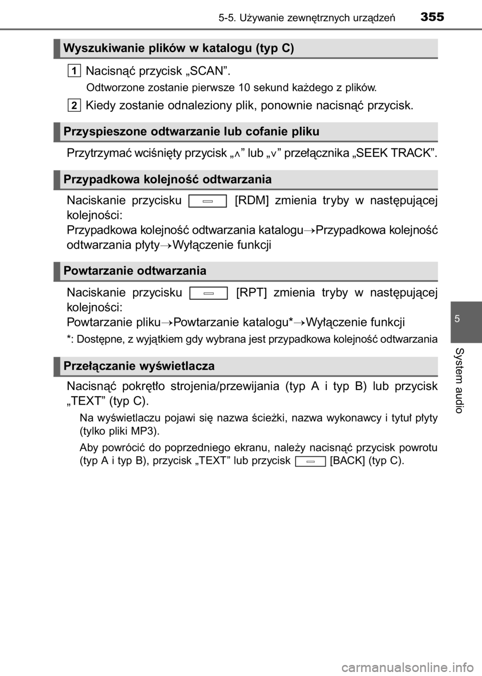TOYOTA AVENSIS 2017  Instrukcja obsługi (in Polish) Nacisnàç przycisk „SCAN”.
Odtworzone zostanie pierwsze 10 sekund ka˝dego z plików.
Kiedy zostanie odnaleziony plik, ponownie nacisnàç przycisk.
Przytrzymaç wciÊni´ty przycisk „∧” lu