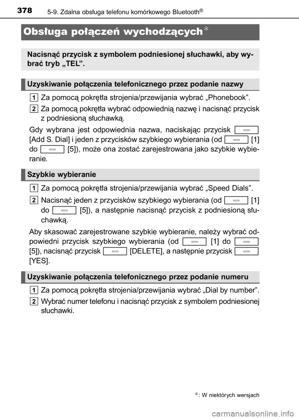 TOYOTA AVENSIS 2017  Instrukcja obsługi (in Polish) Za pomocà pokr´t∏a strojenia/przewijania wybraç „Phonebook”.
Za pomocà pokr´t∏a wybraç odpowiednià nazw´ i nacisnàç przycisk
z podniesionà s∏uchawkà.
Gdy  wybrana  jest  odpowied
