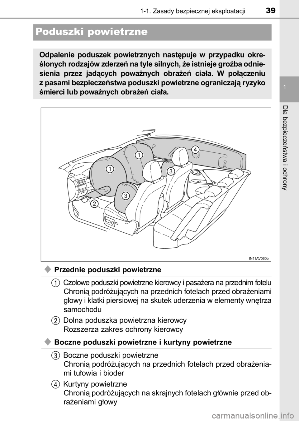 TOYOTA AVENSIS 2017  Instrukcja obsługi (in Polish) Przednie poduszki powietrzne
Czo∏owe poduszki powietrzne kierowcy i pasa˝era na przednim fotelu
Chronià podró˝ujàcych na przednich fotelach przed obra˝eniami
g∏owy i klatki piersiowej na sk