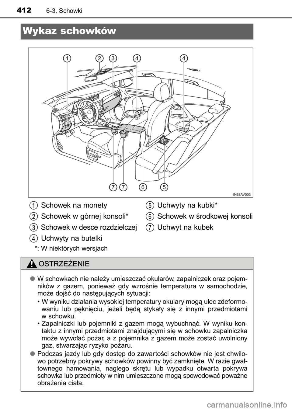 TOYOTA AVENSIS 2017 Instrukcja obsługi (in Polish) Schowek na monety
Schowek w górnej konsoli*
Schowek w desce rozdzielczej
Uchwyty na butelki
*: W niektórych wersjach
Uchwyty na kubki*
Schowek w Êrodkowej konsoli
Uchwyt na kubek
4126-3. Schowki
Wy TOYOTA AVENSIS 2017 Instrukcja obsługi (in Polish) Schowek na monety
Schowek w górnej konsoli*
Schowek w desce rozdzielczej
Uchwyty na butelki
*: W niektórych wersjach
Uchwyty na kubki*
Schowek w Êrodkowej konsoli
Uchwyt na kubek
4126-3. Schowki
Wy