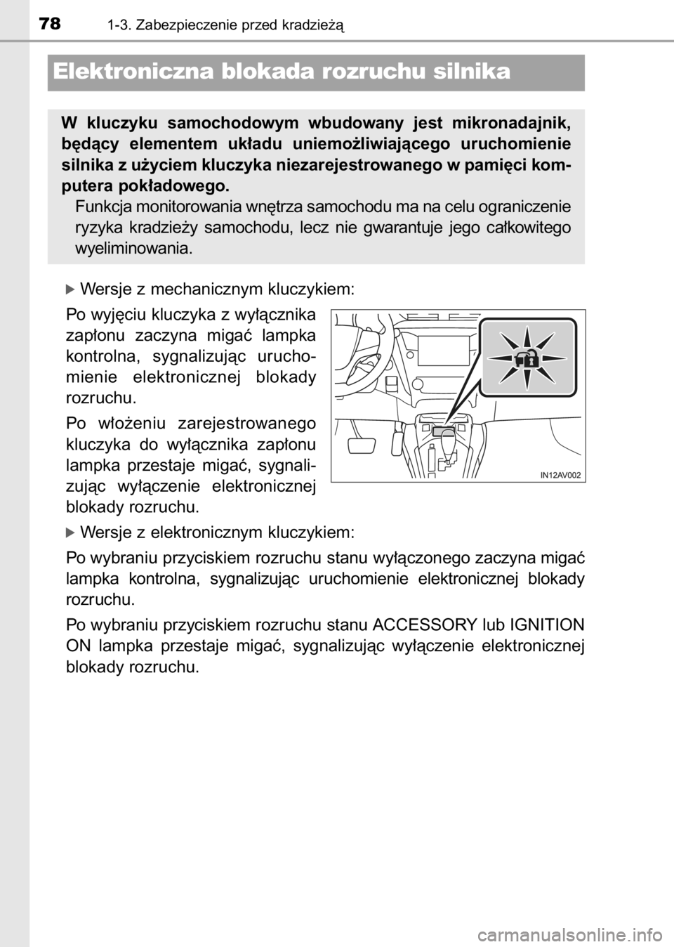 TOYOTA AVENSIS 2017 Instrukcja obsługi (in Polish) ó Wersje z mechanicznym kluczykiem:
Po wyj´ciu kluczyka z wy∏àcznika
zap∏onu zaczyna migaç lampka
kontrolna, sygnalizujàc urucho-
mienie elektronicznej blokady
rozruchu.
Po w∏o˝eni TOYOTA AVENSIS 2017 Instrukcja obsługi (in Polish) ó Wersje z mechanicznym kluczykiem:
Po wyj´ciu kluczyka z wy∏àcznika
zap∏onu zaczyna migaç lampka
kontrolna, sygnalizujàc urucho-
mienie elektronicznej blokady
rozruchu.
Po w∏o˝eni