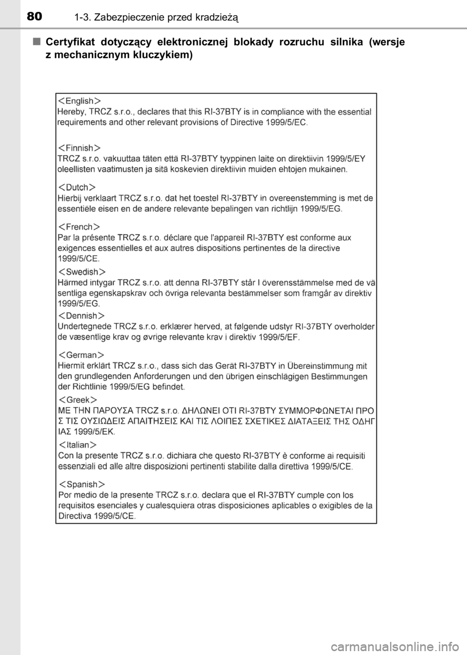 TOYOTA AVENSIS 2017 Instrukcja obsługi (in Polish) Certyfikat dotyczàcy elektronicznej blokady rozruchu silnika (wersje
z mechanicznym kluczykiem)
801-3. Zabezpieczenie przed kradzie˝à
71 AVENSIS 20C66E 1/9/17 4:26 PM Page 80 (Black pla TOYOTA AVENSIS 2017 Instrukcja obsługi (in Polish) Certyfikat dotyczàcy elektronicznej blokady rozruchu silnika (wersje
z mechanicznym kluczykiem)
801-3. Zabezpieczenie przed kradzie˝à
71 AVENSIS 20C66E 1/9/17 4:26 PM Page 80 (Black pla
