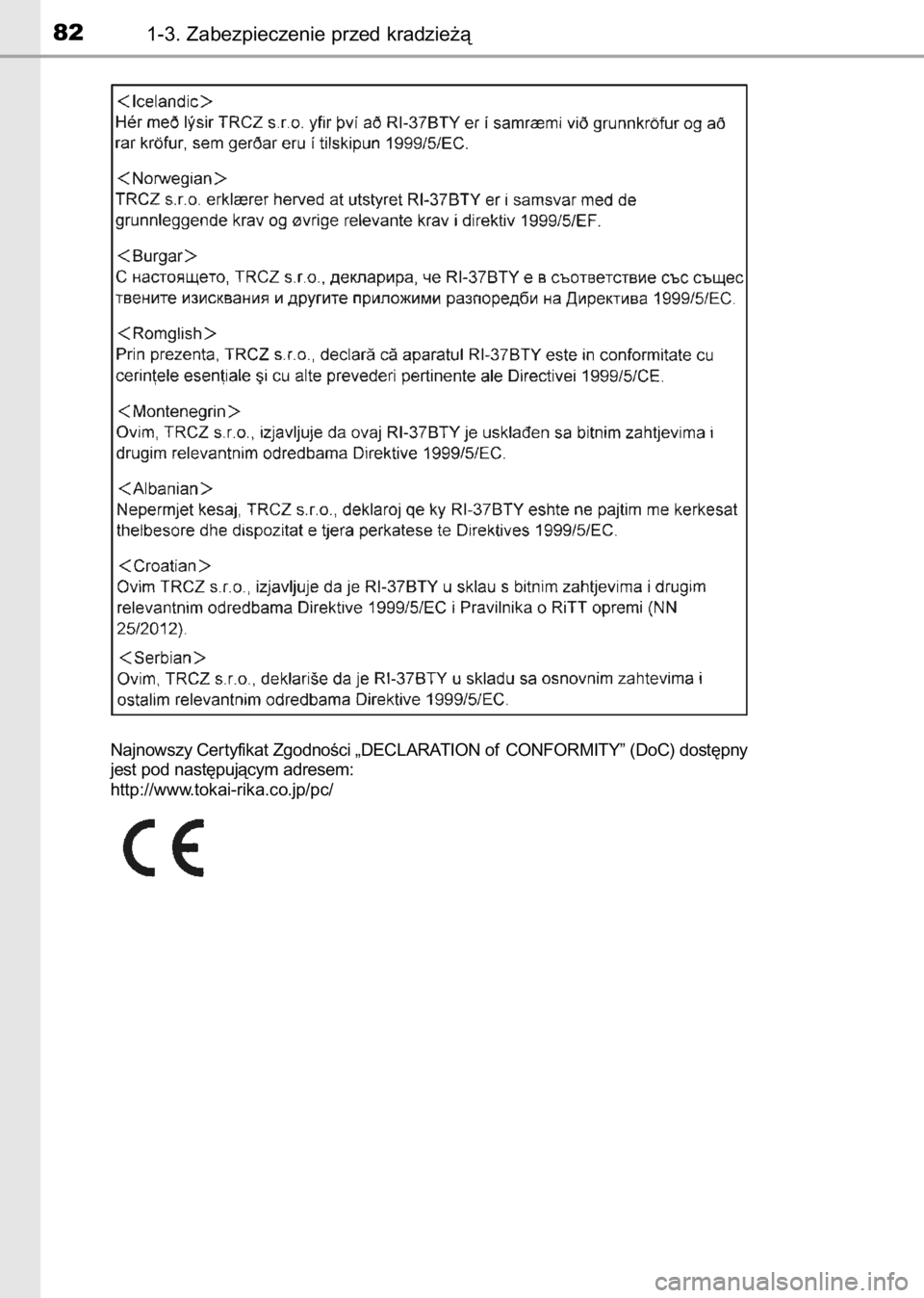 TOYOTA AVENSIS 2017  Instrukcja obsługi (in Polish) 821-3. Zabezpieczenie przed kradzie˝à
Najnowszy Cer tyfikat ZgodnoÊci „DECLARATION of CONFORMITY” (DoC) dost´pny
jest pod nast´pujàcym adresem:
http://www.tokai-rika.co.jp/pc/
71 AVENSIS 20C