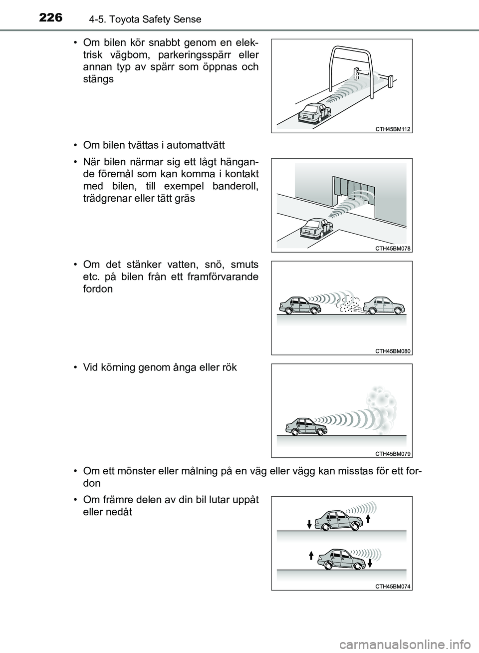 TOYOTA AVENSIS 2017 Bruksanvisningar (in Swedish) 2264-5. Toyota Safety Sense
OM20C66SE• Om bilen tvättas i automattvätt
• Om ett mönster eller målning på en väg eller vägg kan misstas för ett for-
don
• Om bilen kör snabbt genom en el TOYOTA AVENSIS 2017 Bruksanvisningar (in Swedish) 2264-5. Toyota Safety Sense
OM20C66SE• Om bilen tvättas i automattvätt
• Om ett mönster eller målning på en väg eller vägg kan misstas för ett for-
don
• Om bilen kör snabbt genom en el